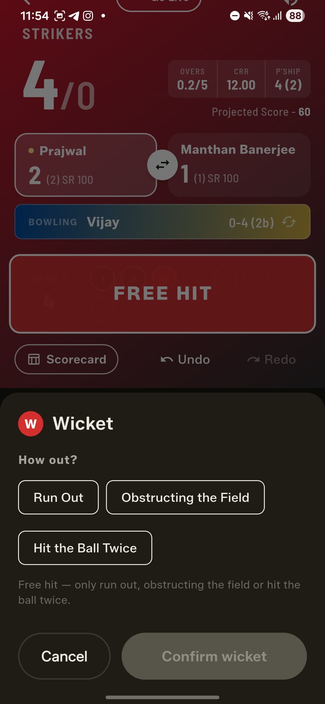 On a free hit, only Run Out, Obstructing the Field or Hit the Ball Twice